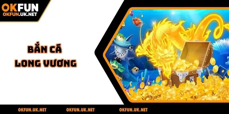 Bắn cá long vương