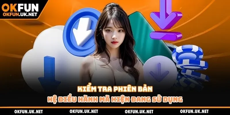 Kiểm tra phiên bản hệ điều hành mà hiện đang sử dụng