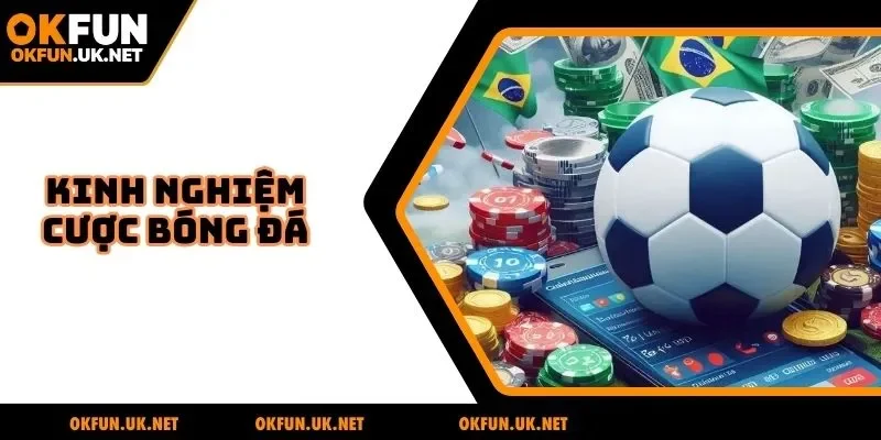 Kinh nghiệm cược bóng đá