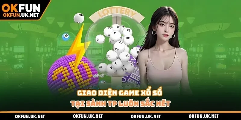Giao diện game xổ số tại sảnh TP luôn sắc nét