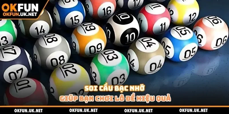 Soi cầu bạc nhớ giúp bạn chơi lô đề hiệu quả